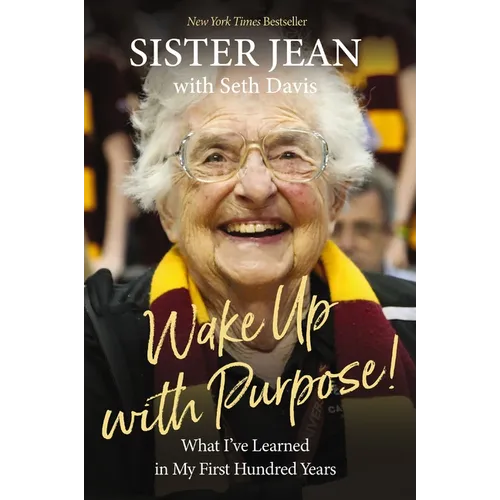 Wake Up with Purpose!: What I've Learned in My First Hundred Years
