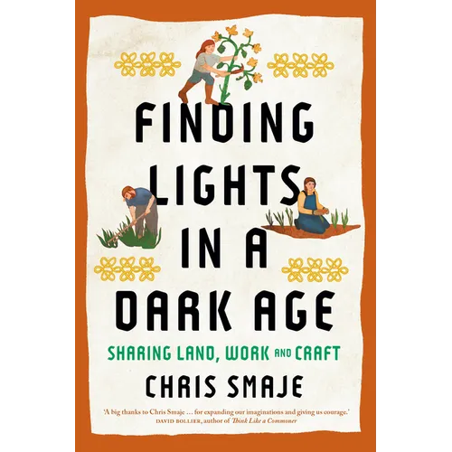 Finding Lights in a Dark Age: Sharing Land, Work and Craft