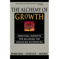 The Alchemy of Growth: Practical Insights for Building the Enduring Enterprise