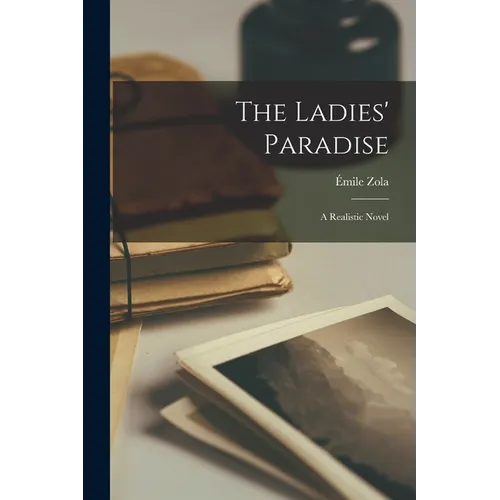 The Ladies' Paradise: A Realistic Novel