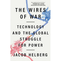 The Wires of War: Technology and the Global Struggle for Power