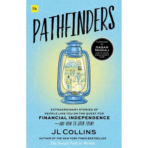 Pathfinders: Extraordinary Stories of People Like You on the Quest for Financial Independence - And How to Join Them!