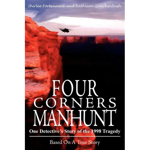 Four Corners Manhunt: One Detective's Story of the 1998 Tragedy
