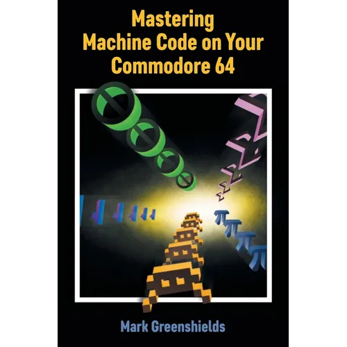Mastering Machine Code on Your Commodore 64