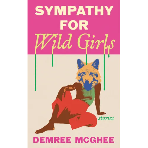 Sympathy for Wild Girls: Stories