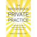 The Prosperous Private Practice: A Therapist's Guide to Launching and Growing a Thriving Practice