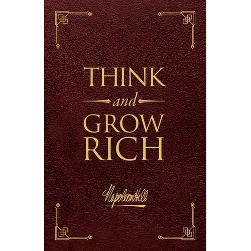 Think and Grow Rich(r) Deluxe Leather Edition: The Original, Unedited 1937 Text
