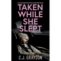 TAKEN WHILE SHE SLEPT a pulse-pounding Detective April Fisher crime thriller