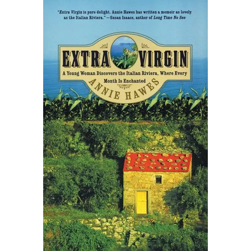 Extra Virgin: A Young Woman Discovers the Italian Riviera, Where Every Month Is Enchanted