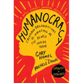 Humanocracy, Updated and Expanded: Creating Organizations as Amazing as the People Inside Them