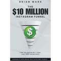 The $10 Million Instagram Funnel: The Blueprint for Online Coaches