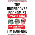 The Undercover Economist Strikes Back: How to Run--or Ruin--an Economy