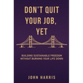 Don't Quit Your Job Yet