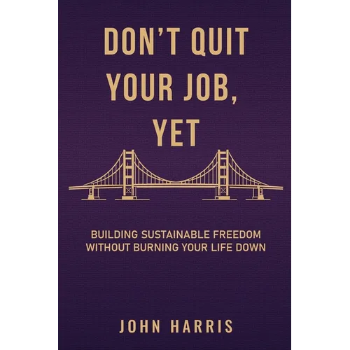 Don't Quit Your Job Yet