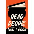Read People Like a Book: How to Speed-Read People, Analyze Body Language, and Understand Emotions