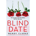 Blind Date: A completely gripping and heart-pounding psychological thriller