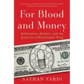 For Blood and Money: Billionaires, Biotech, and the Quest for a Blockbuster Drug