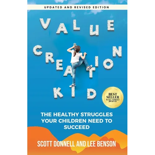 Value Creation Kid: The Healthy Struggles Your Children Need to Succeed