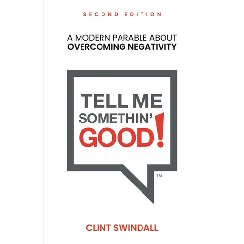 Tell Me Somethin' Good!: A Modern Parable About Overcoming Negativity