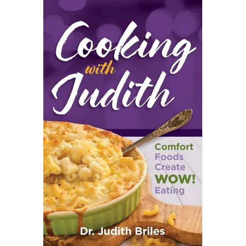 Cooking with Judiith...Comfort Foods Create WOW Eating