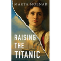 Raising The Titanic: A powerful novel of resilience and hope, inspired by a true story