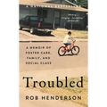 Troubled: A Memoir of Foster Care, Family, and Social Class