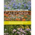 The Drought-Defying California Garden: 230 Native Plants for a Lush, Low-Water Landscape