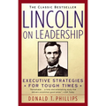 Lincoln on Leadership: Executive Strategies for Tough Times