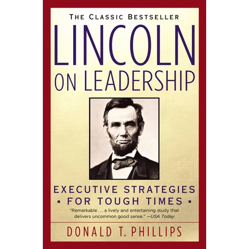 Lincoln on Leadership: Executive Strategies for Tough Times