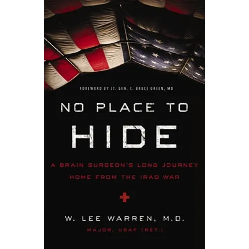 No Place to Hide: A Brain Surgeon's Long Journey Home from the Iraq War