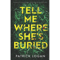Tell Me Where She's Buried: an addictive, unputdownable thriller with an incredible twist