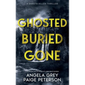 Ghosted Buried Gone: A Dakota Killer Thriller