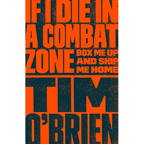 If I Die in a Combat Zone: Box Me Up and Ship Me Home