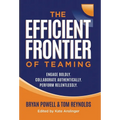 The Efficient Frontier of Teaming: Engage Boldly. Collaborate Authentically. Perform Relentlessly.