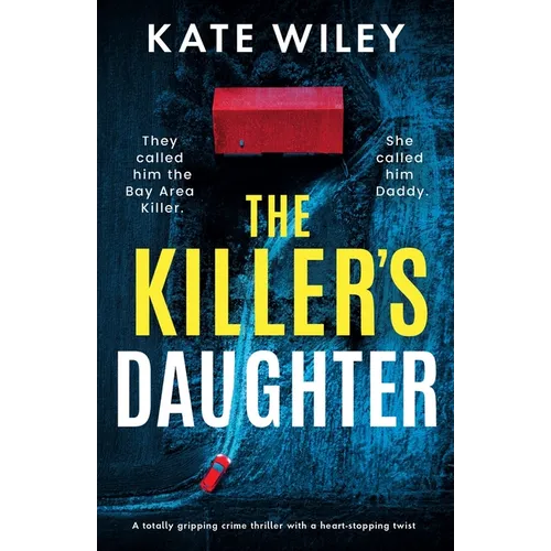 The Killer's Daughter: A totally gripping crime thriller with a heart-stopping twist