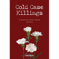 Cold Case Killings: A Detective Grant Steele mystery