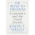 The Road to Freedom: Economics and the Good Society