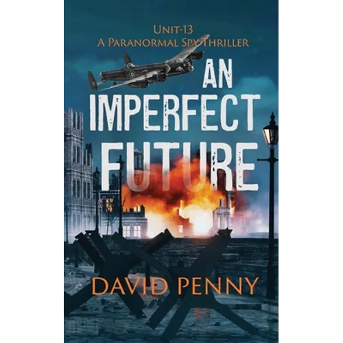 An Imperfect Future: A WWII Paranormal Spy Thriller