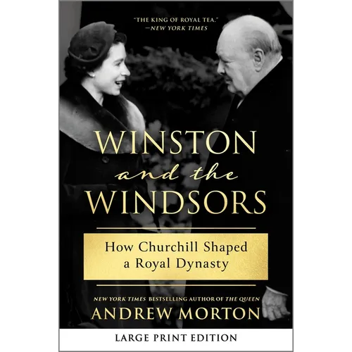 Winston and the Windsors: How Churchill Shaped a Royal Dynasty