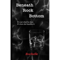 Beneath Rock Bottom: It's not what he does. It's how she handles it.
