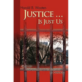 Justice ... Is Just Us: A Story for Anyone Who Believes in Change