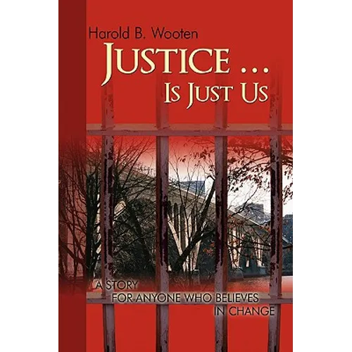 Justice ... Is Just Us: A Story for Anyone Who Believes in Change