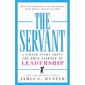 The Servant: A Simple Story about the True Essence of Leadership