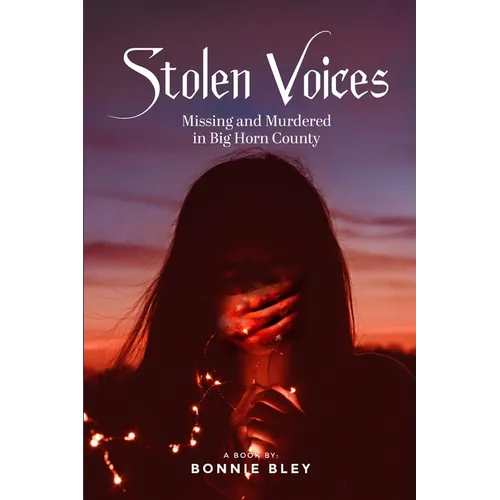 Stolen Voices: Missing and Murdered in Big Horn County