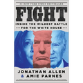 Fight: Inside the Wildest Battle for the White House
