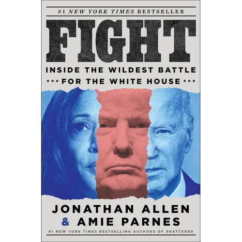 Fight: Inside the Wildest Battle for the White House