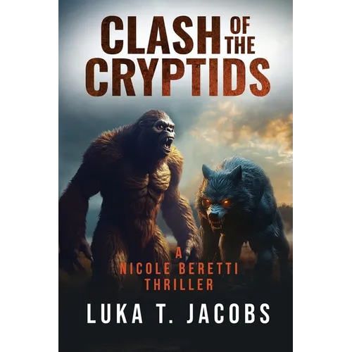 Clash of the Cryptids Part 1: A Nicole Beretti Thriller