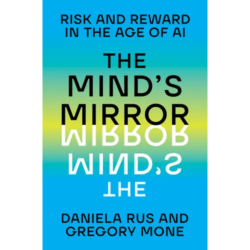 The Mind's Mirror: Risk and Reward in the Age of AI