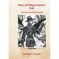 Diary of a Plague Doctor's Wife: A Novella set in 1720s Marseille