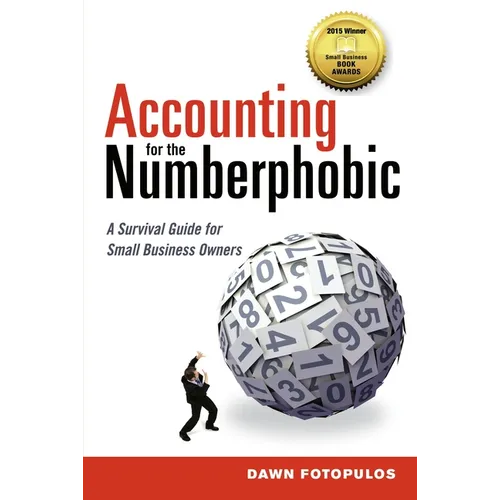 The Accounting for the Numberphobic: A Survival Guide for Small Business Owners